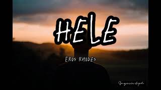 HELE by EROS RHODES  kasi kailangan ko ng yung pagmamahal gusto koy totoo tapos magtatagal [upl. by Ahsenauj748]