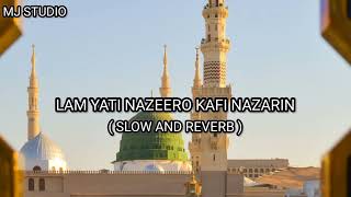 Lam Yati Nazeero Kafi Nazarin  Sufi Kalam  Slow and Reverb  MJ STUDIO [upl. by Malchus]