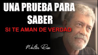 Una prueba para saber si te aman de verdad  Walter Riso [upl. by Heiney569]