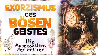 Exorzismus des bösen Geistes Die Auserwählten der Geister Spiritueller Kanal [upl. by Agemo]