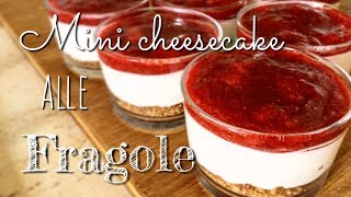 MINI CHEESECAKE alle FRAGOLE  CON YOGURT E SENZA BURRO  NO BAKE CHEESECAKE [upl. by Sapienza]