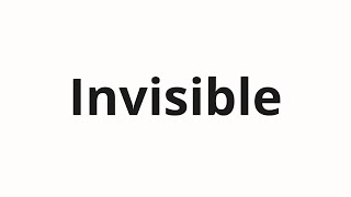 How to pronounce Invisible [upl. by Meill]