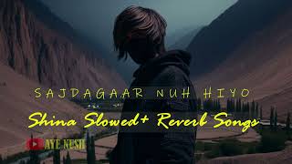 SHINA SLOWED SONGS  JABIR KHAN JABIR  SAJDAGAAR NUH HIYO [upl. by Nayllij]