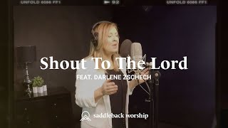 Shout to the Lord  Featuring Darlene Zschech amp Saddleback Worship [upl. by Krauss]