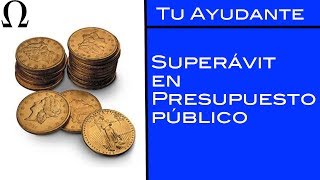 Superávit en Presupuesto Público  Superávit en Presupuesto Fiscal  Tu Ayudante Economía [upl. by Aiotal]