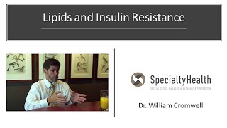 Lipids and Insulin Resistance  Dr William Cromwell [upl. by Tymes]