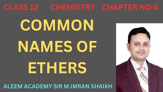 Common names of ethers  Nomenclature of organic compounds  Aleem academy  MImran shaikh [upl. by Eirual338]