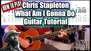 Chris Stapleton  What Am I Gonna Do Guitar Tutorial Lesson [upl. by Baird739]