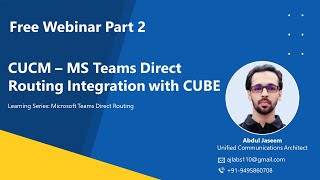 Webinar Part 2  How to Integrate Cisco CUCM and Microsoft Teams Direct Routing Using CUBE [upl. by Aidnahs]