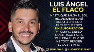 Luis Ángel El Flaco  10 Éxitos con los Recoditos [upl. by Drobman]