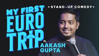 My First Euro Trip  Standup Comedy by Aakash Gupta [upl. by Ailla]