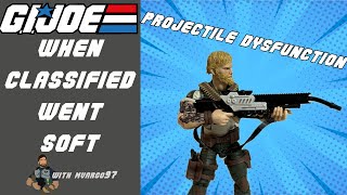 Projectile Dysfunction When Gi Joe Classified Went Soft [upl. by Fried]