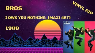 Bros – I Owe You Nothing 1988 Maxi 45T [upl. by Agan691]