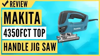 Makita 4350FCT Top Handle Jig Saw Review [upl. by Enalda444]