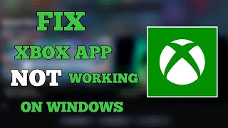 How To Fix Xbox App Not Working Or Not Opening On Windows [upl. by Virgy]