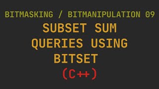 Bitmasking  Bitmanipulation 09  Subset Sum Queries Using Bitset [upl. by Wallack]