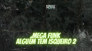 MEGA FUNK ALGUÉM TEM ISQUEIRO 2  DJ NEGO PLAYS [upl. by Thay]