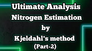 Ultimate Analysis of Coal Part 2 ll Nitrogen Estimation by Kjeldahls Method ll Fuels amp Combustion [upl. by December]