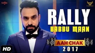 BABBU MAAN  Rally Full Video  Aah Chak 2017  New Punjabi Songs 2017  Saga Music [upl. by Ahsieket]