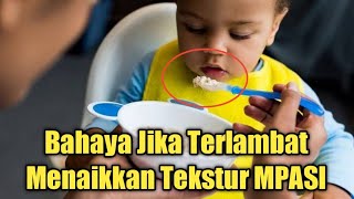 Bahaya yang Terjadi jika Terlambat Naik Tekstur MPASI [upl. by Kealey635]