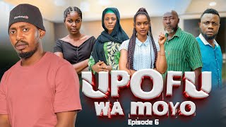 UPOFU WA MOYO  EPISODE 6 [upl. by Michaele73]