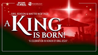 A KING IS BORN  DRS EDISON amp MATTIE NOTTAGE [upl. by Nelle]