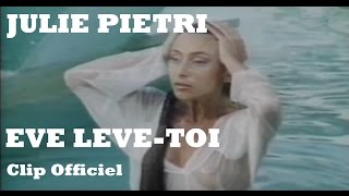 Julie Pietri  Eve lève toi Clip Officiel  avec paroles [upl. by Margaretta]