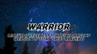 Warrior League of legends Ft Imagine dragons Version of Titan Trios bravery  Reverb [upl. by Ricardama]