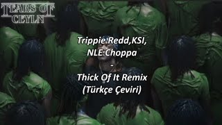 Trippie ReddKSINLE ChoppaThick Of It Remix Türkçe Çeviri [upl. by Oninotna]