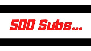 500 Subs [upl. by Hussey]