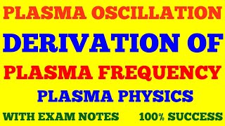 PLASMA OSCILLATION  DERIVATION OF PLASMA FREQUENCY  PLASMA PHYSICS  WITH EXAM NOTES [upl. by Andeee710]