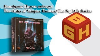 Boardgame Heaven Unboxing 45 The Order of Vampire Hunters the Night Is Darker [upl. by Eillo]