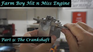 MT35 Part 9  Farm Boy Hit and Miss Engine The Crankshaft By Andrew Whale [upl. by Aeuhsoj]