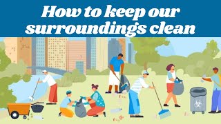 How to keep our surroundings clean  10 lines on surrounding clean in English EVS [upl. by Milah513]