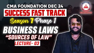 CMA Foundation BUSINESS LAWS Sources of Law Day 03  Success Fast Track Season 07 Phase 01  AAC [upl. by Bliss]