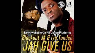 Jah Give Us By BLACKOUT JA amp IYA TUNDEH Now Available On All Digital Platforms [upl. by Everick]