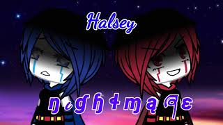 Nightmare  Tradução  Halsey gacha life [upl. by Adel41]