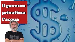 Il governo privatizza l’acqua [upl. by Eaves]