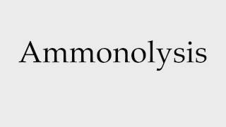 How to Pronounce Ammonolysis [upl. by Tace485]