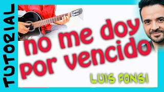 NO ME DOY POR VENCIDO en guitarra  Luis Fonsi  acordes tutorial [upl. by Wilfred]