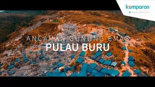 Ancaman Gunung Emas Pulau Buru [upl. by Ahsikat815]