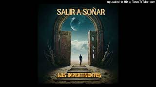 Los Impertinentes  Salir a Soñar [upl. by Trisha]