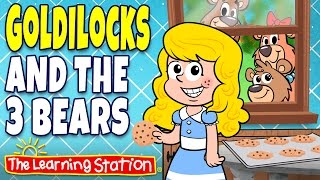 Goldilocks and the Three Bears Song ♫ Fairy Tales ♫ Story Time for Kids by The Learning Station [upl. by Yggep72]