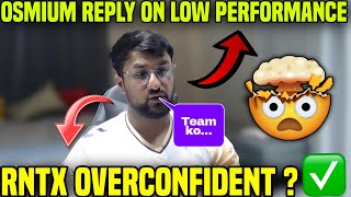 RNTX OVERCONFIDENT  😱 OSMIUM Reply on LOW PERFORMANCE ✅ [upl. by Gwendolyn]