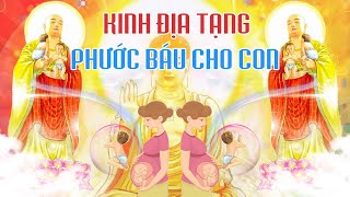 Nghe Kinh Phật Giúp Con Khoẻ Mạnh Bình An Tăng Thêm Phước Báu [upl. by Jacqui636]