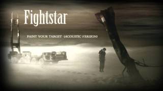 Fightstar  Paint Your Target ACOUSTIC VERSION [upl. by Kcered]