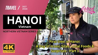 FIRST TIME IN HANOI  A DAY OF ICONIC SITES LOCAL FOODS amp SURPRISES with Expenses  PART 1 [upl. by Neal]