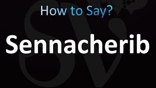 How to Pronounce Sennacherib [upl. by Delisle]