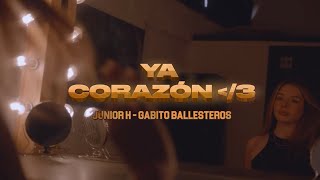 Ya Corazón  Junior H Ft Gabito Ballesteros Video Oficial [upl. by Hendrick]