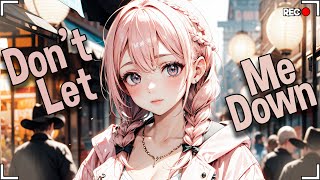 ♪ Nightcore  Dont Let Me Down → The Chainsmokers Daya Lyrics [upl. by Aesoh]